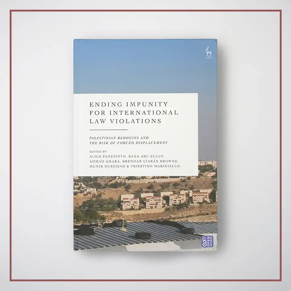 Front cover for Ending Impunity for International Law Violations: Palestinian Bedouins and the Risk of Forced Displacement